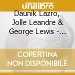 Daunik Lazro, Jolle Leandre & George Lewis - Enfances - 8 Janvier 1984 cd