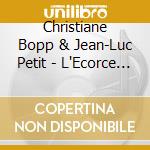Christiane Bopp & Jean-Luc Petit - L'Ecorce Et La Salive cd
