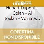 Hubert Dupont - Golan - Al Joulan - Volume Two cd