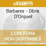 Barbares - Dbris D'Orgueil cd musicale