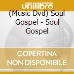 (Music Dvd) Soul Gospel - Soul Gospel cd