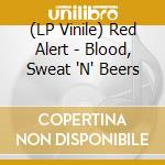 (LP Vinile) Red Alert - Blood, Sweat 'N' Beers vinile