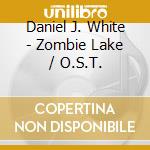 Daniel J. White - Zombie Lake / O.S.T. cd