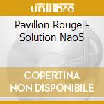 Pavillon Rouge - Solution Nao5 cd musicale