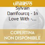 Sylvain Darrifourcq - In Love With - Coitus Interruptus cd