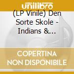 (LP Vinile) Den Sorte Skole - Indians & Cowboys (2 Lp) vinile