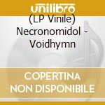 (LP Vinile) Necronomidol - Voidhymn lp vinile di Necronomidol