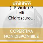 (LP Vinile) G Lolli - Chiaroscuro (Vinyl) vinile