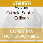 Sylvain Cathala Septet - Cullinan cd