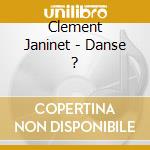 Clement Janinet - Danse ? cd