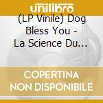 (LP Vinile) Dog Bless You - La Science Du Langage (Carmin Red Vinyl) vinile