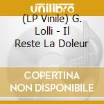 (LP Vinile) G. Lolli - Il Reste La Doleur vinile