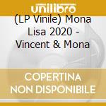 (LP Vinile) Mona Lisa 2020 - Vincent & Mona vinile