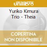 Yuriko Kimura Trio - Theia cd