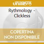 Rythmology - Clickless cd