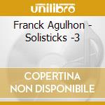 Franck Agulhon - Solisticks -3 cd