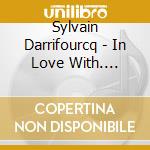 Sylvain Darrifourcq - In Love With. Coitus Interruptus cd