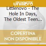 Littlenovo - The Hole In Days, The Oldest Teen And The Chataracters cd