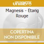 Magnesis - Etang Rouge cd musicale