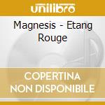 Magnesis - Etang Rouge cd