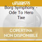 Borg Symphony - Ode To Hero Tixe cd musicale