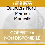 Quartiers Nord - Maman Marseille cd