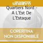 Quartiers Nord - A L'Est De L'Estaque cd