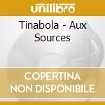 Tinabola - Aux Sources cd