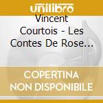Vincent Courtois - Les Contes De Rose Manivelle cd