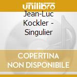 Jean-Luc Kockler - Singulier cd musicale