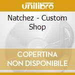 Natchez - Custom Shop cd