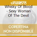Whisky Of Blood - Sexy Woman Of The Devil cd
