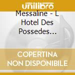 Messaline - L Hotel Des Possedes (Suite Imperiale)/Digipack cd