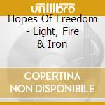 Hopes Of Freedom - Light, Fire & Iron cd