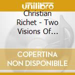 Christian Richet - Two Visions Of Unreal Worlds cd musicale