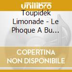 Toupidek Limonade - Le Phoque A Bu L'Air cd