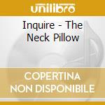 Inquire - The Neck Pillow cd