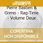 Pierre Bastien & Grimo - Rag-Time - Volume Deux cd