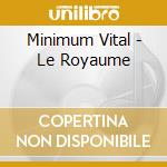 Minimum Vital - Le Royaume cd