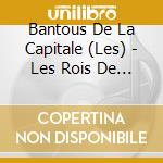 Bantous De La Capitale (Les) - Les Rois De La Rumba Africaine Vol. cd