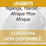 Nganga, Harold - Afrique Mon Afrique cd musicale di Nganga, Harold