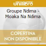 Groupe Ndima - Moaka Na Ndima cd