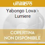 Yabongo Lova - Lumiere cd musicale di Yabongo Lova