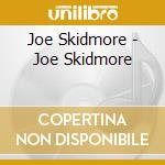 Joe Skidmore - Joe Skidmore cd