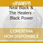 Neal Black & The Healers - Black Power