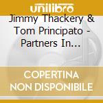 Jimmy Thackery & Tom Principato - Partners In Crime cd musicale di THACKERY JIMMY