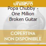 Popa Chubby - One Million Broken Guitar cd