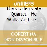 The Golden Gate Quartet - He Walks And He Talks cd