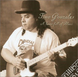 Tino Gonzales - A Heart Full Of Blues cd musicale di TINO GONZALES