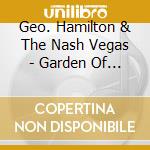 Geo. Hamilton & The Nash Vegas - Garden Of Love cd